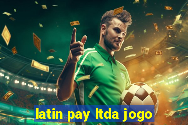 latin pay ltda jogo